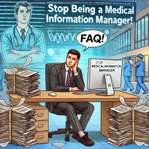 Stop being a medical information manager! FAQ