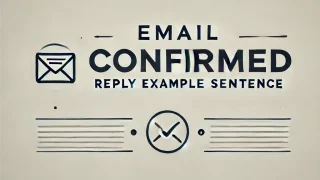 email confirmed reply example sentence