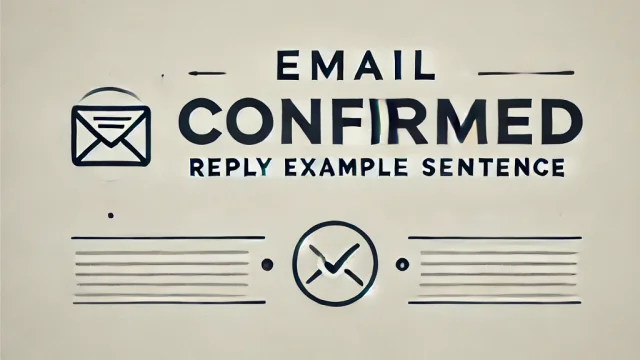 email confirmed reply example sentence