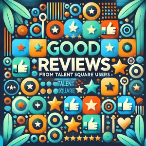 Good reviews from Talent Square users