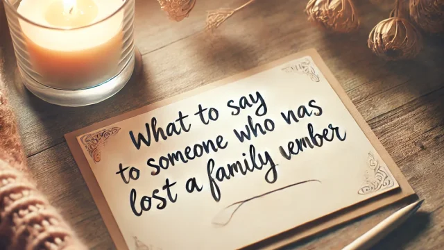 What to say to someone who has lost a family member