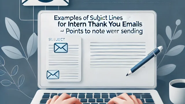 Examples of subject lines for intern thank you emails Points to note when sending